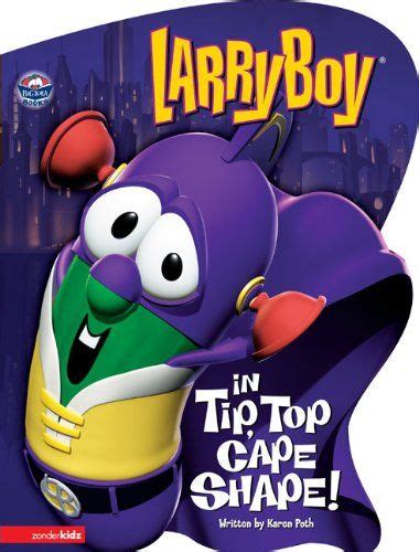 Larryboy In Tip Top Cape Shape Big Idea Books Larryboy By Karen