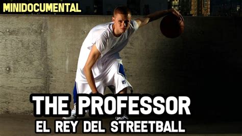 The Professor El Rey Del Streetball Mini Documental Nba Youtube