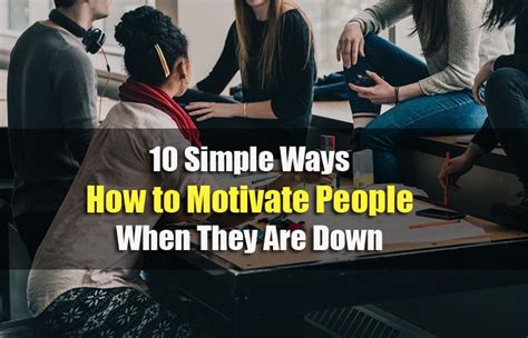10 Simple Ways How To Motivate People When They Are Down