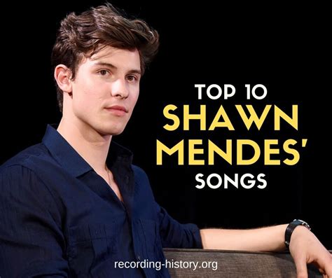 Top 10 Shawn Mendes Songs And Lyrics List Of Songs By Mendes