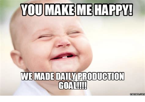 You Make Me Happy We Made Daily Production Coali Memes Com Coal