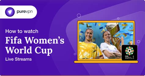 how to watch fifa women s world cup live streams 2023