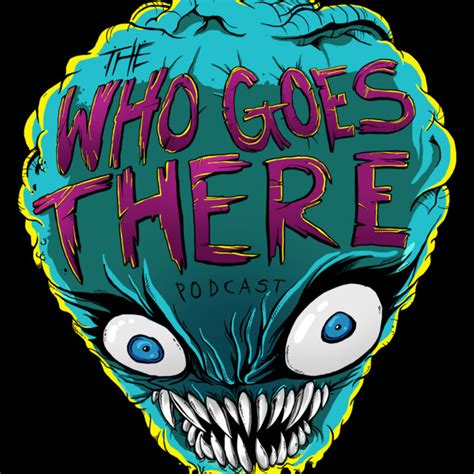 Who Goes There Podcast Podcast On Spotify