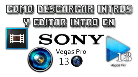 Como Editar Intro En Sony Vegas Pro Y Descargarlas Facil 2017