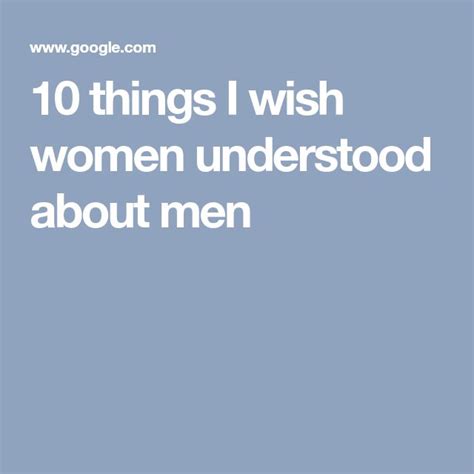 10 things i wish women understood about men understood 10 things wish