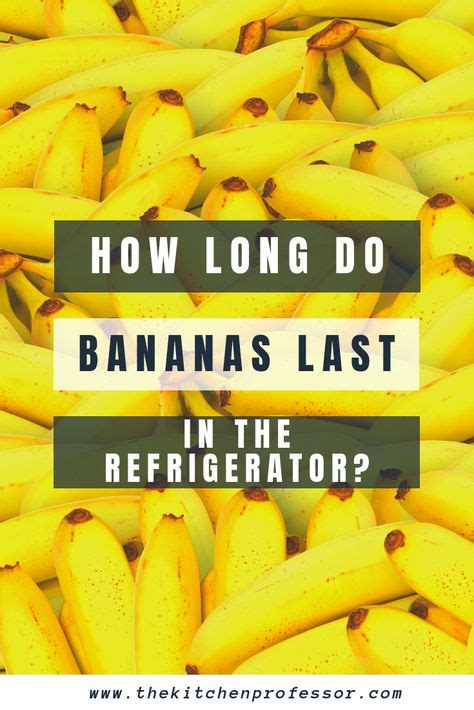 How Long Do Bananas Last In The Refrigerator Banana Banana Ripening