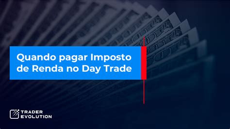 Imposto De Renda No Day Trade Quando Pagar TraderEvolution