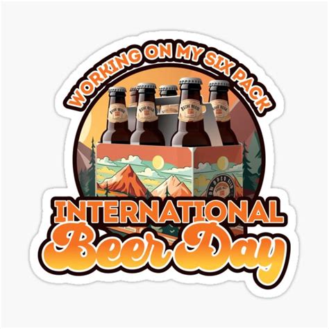 International Beer Day Working On My Six Pack Funny Beer Drinking