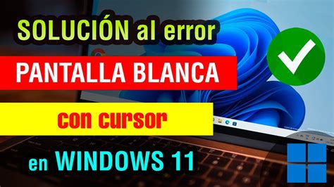 Pantalla Blanca Windows 11 Pc O Laptop Solucion Reparar Pantalla