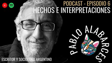 Hechos E Interpretaciones T1 E6 Entrevista A Pablo Alabarces