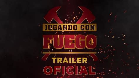 Jugando Con Fuego Trailer Oficial Español Youtube