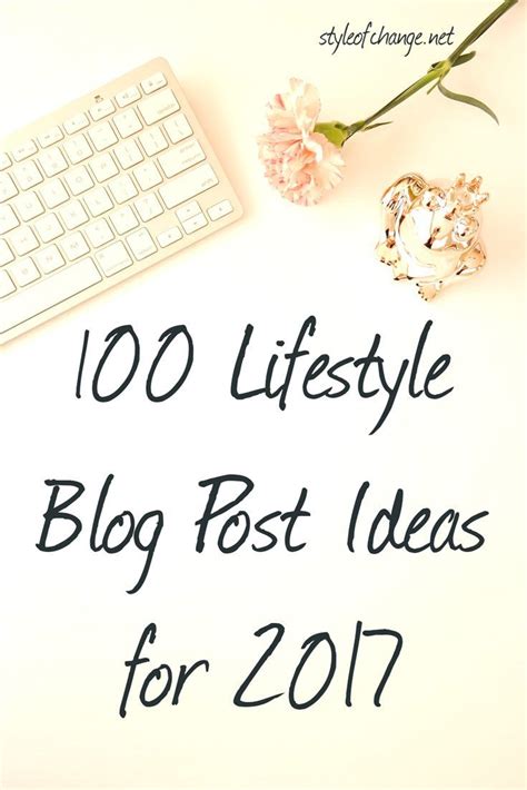 100 Lifestyle Blog Post Ideas For 2017 Blog Posts Business Blog