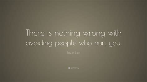 Taylor Swift Quote “there Is Nothing Wrong With Avoiding People Who
