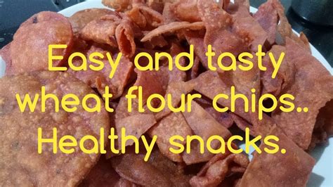 easy tasty healthy crispy wheat flour chips youtube