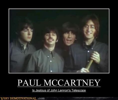 Demotivational Poster Beatles Paul Mccartney The Beatles Beatles Funny