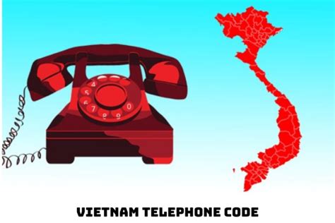 What Is The Current Vietnam Telephone Code What Is The Detailed List Of Telephone Area Codes Of
