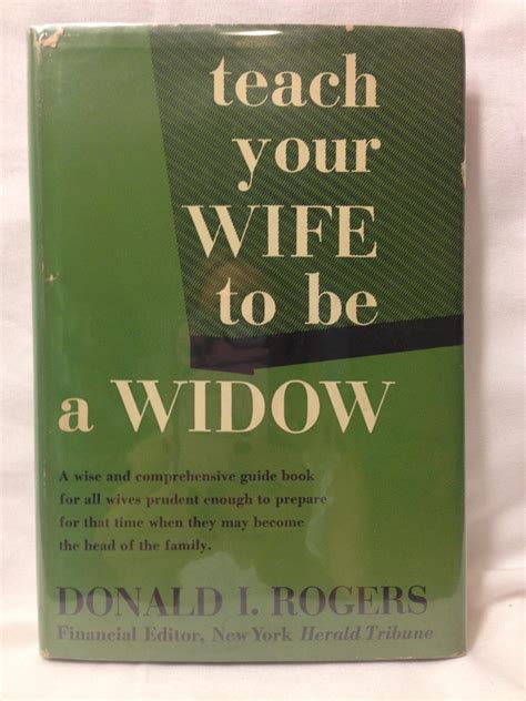Teach Your Wife To Be A Widow By Donald I Rogers Near Fine Hardcover 1953 Curtis Paul