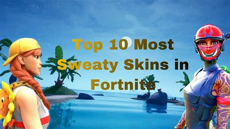 Top 10 Sweatiest Skins In Fortnite Wildmagicdesign