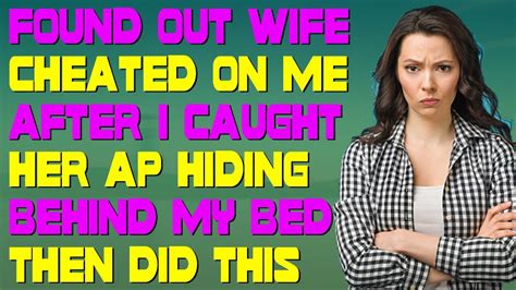 found out wife cheated on me after i caught her ap hiding behind my bed then did this youtube