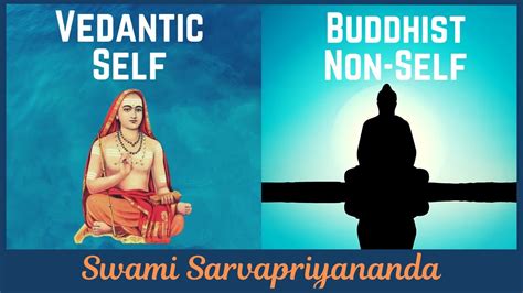 Vedantic Self And Buddhist Non Self Swami Sarvapriyananda Youtube