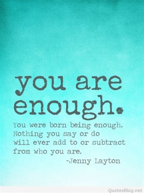 You Are Enough Quotes Quotesgram