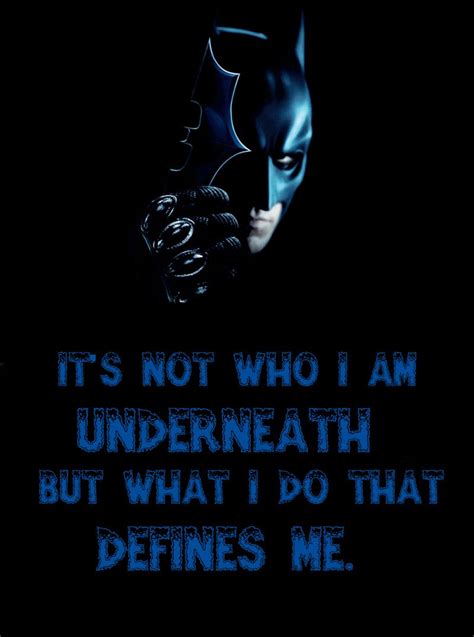 It's not who i am underneath, but what i do that defines me. Quotes from The Dark Knight Movie | Batman quotes