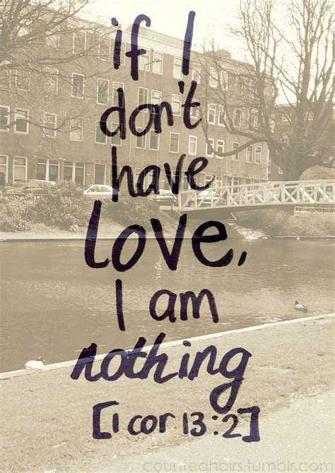 Without Love I Am Nothing Bible Quotes Bible Verses Verses