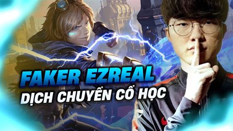 T1 Faker Ezreal Vs Kaisa DỊch ChuyỂn CỔ HỌc Thay ĐỔi CƠ ĐỘng HƠnlmht