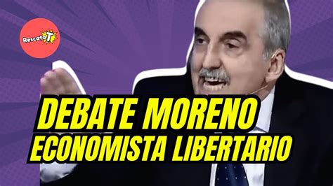 Debate Moreno Vs Economista Libertario Youtube