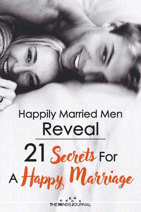 Happily Married Men Reveal 21 Secrets For A Happy Marriage Happy Marriage Marriage Married Men