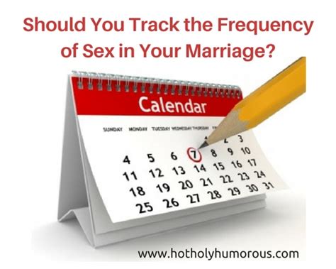 should you track the frequency of sex in your marriage hot holy and humorous