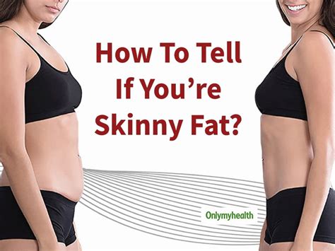 Are You Skinny Fat Signs Which Reveal That You Are Skinny Fat