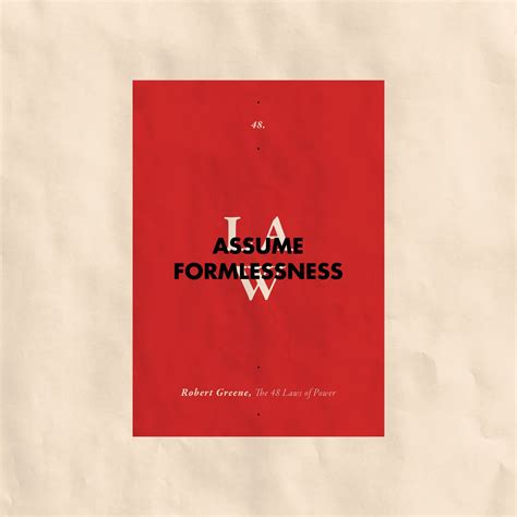 Law 48 Assume Formlessness The 48 Laws Of Power By Robert Greene 48