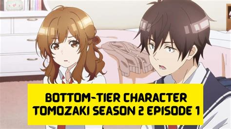 Bottom Tier Character Tomozaki Season 2 Episode 1 Release Date Anime