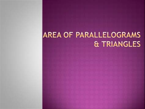 Ppt Area Of Parallelograms And Triangles Powerpoint Presentation Free