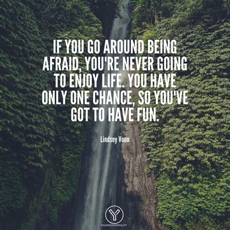 26 Quotes About Enjoying Life And Having Fun You Are Your Reality