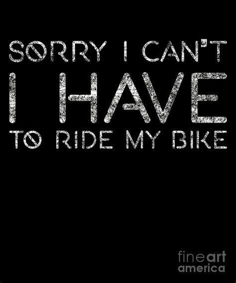 Sorry Cant Have Ride My Bike Cyclocross Cross Cx Digital Art By Henry B