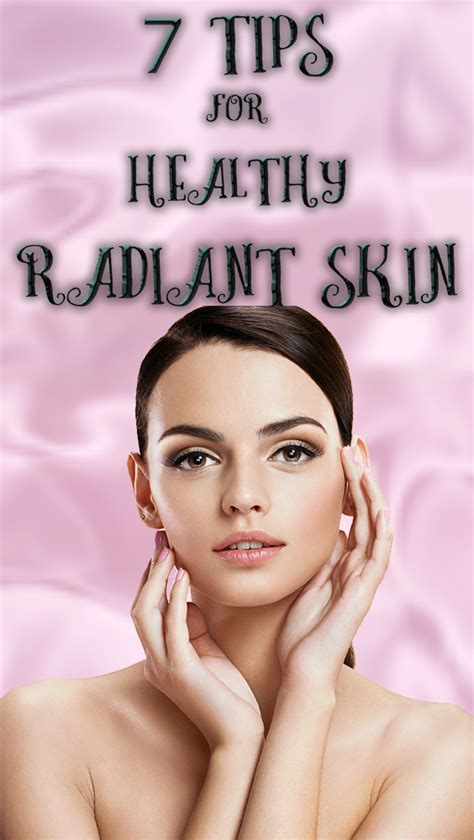 Want Healhty Looking Radiant Skin Follow These Tips And Youll Be On