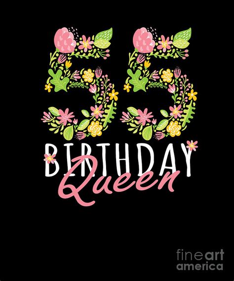 55th Birthday Queen 55 Years Old Woman Floral Bday Theme Print Digital Art By Art Grabitees