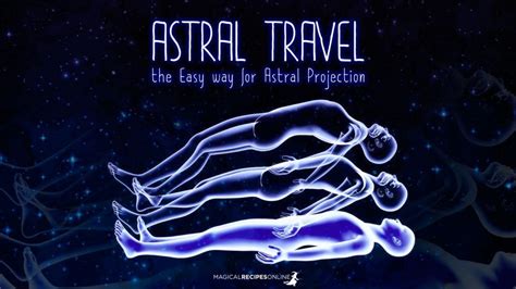 Astral Travel The Easy Way For Astral Projection Magical Recipes