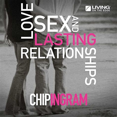 Love Sex And Lasting Relationships By Chip Ingram On Amazon Music