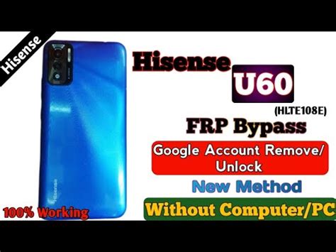 Hisense U HLTE E FRP Bypass New Method Google Account Remove Unlock Without PC Android Ver