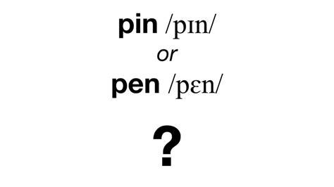 Pin Or Pen English Minimal Pairs Pronunciation Listening Training Pin