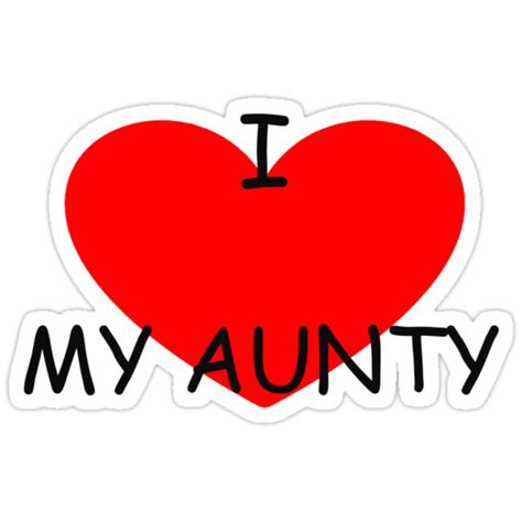 I Love My Aunty Stickers By Steven De Santa Ana Redbubble