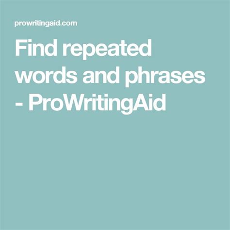 Find Repeated Words And Phrases Prowritingaid Words Phrase Messages