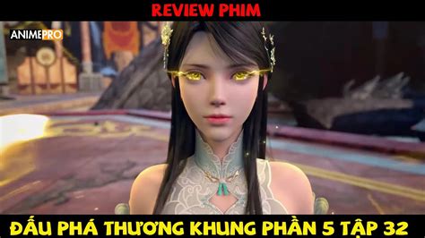 Review Phim Đấu Phá Thương Khung Phần 5 Tập 32 Học Viện Già Nam Tiêu Viêm Đối Đầu Liễu Kình