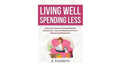 Living Well Spending Less Enforcing A Successful Spending Ban