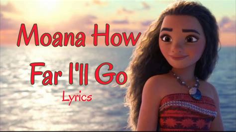Every path i make, every road leads back. MOANA HOW FAR I'LL GO (LYRICS) - YouTube