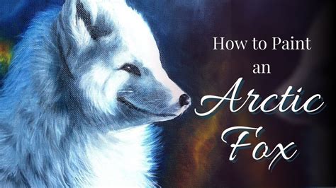 How To Paint An Arctic Fox Portrait With Oil Paint Or Acrylic Paint