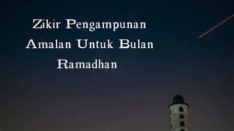 Zikir Pengampunan Amalan Zikir Di Bulan Ramadhan Ulang 1 Jam